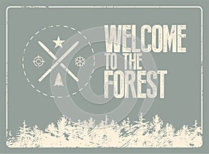 Welcome to the forest. Wild forest and eco tourism conceptual typographical vintage grunge style poster. Retro vector illustration photo